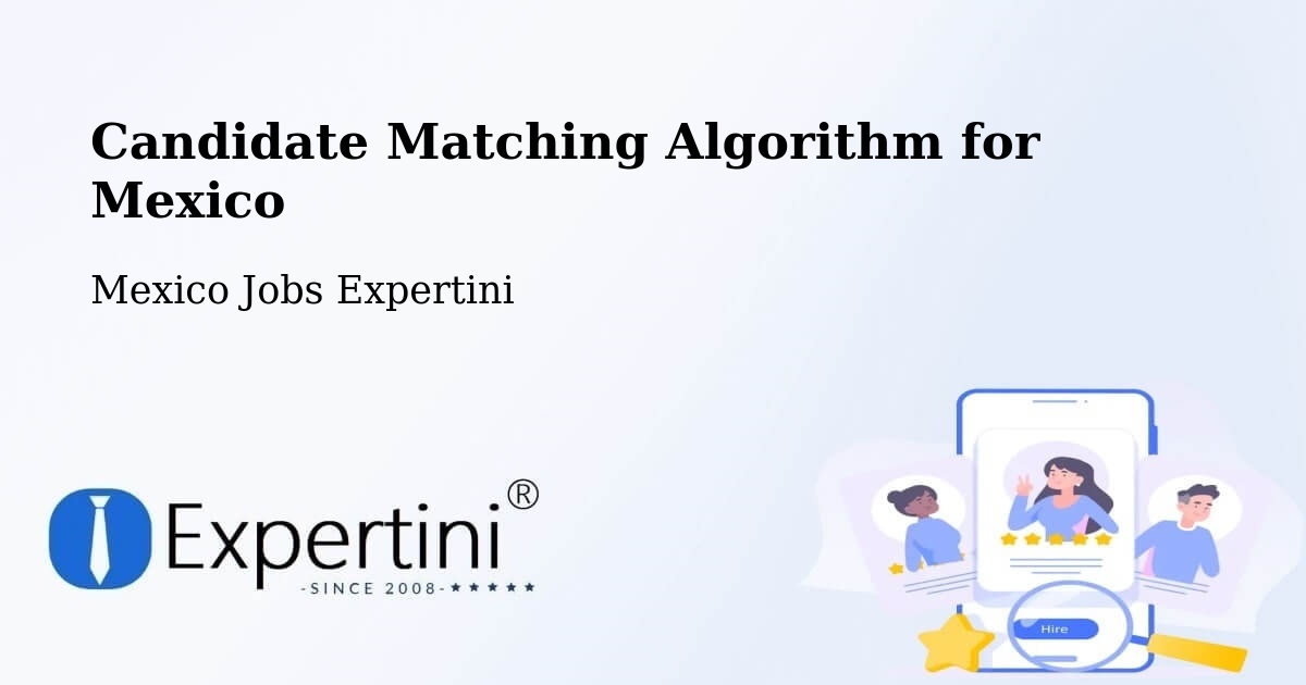 Candidate Matching Algorithm Overview – El Limar - Mexico Jobs Expertini