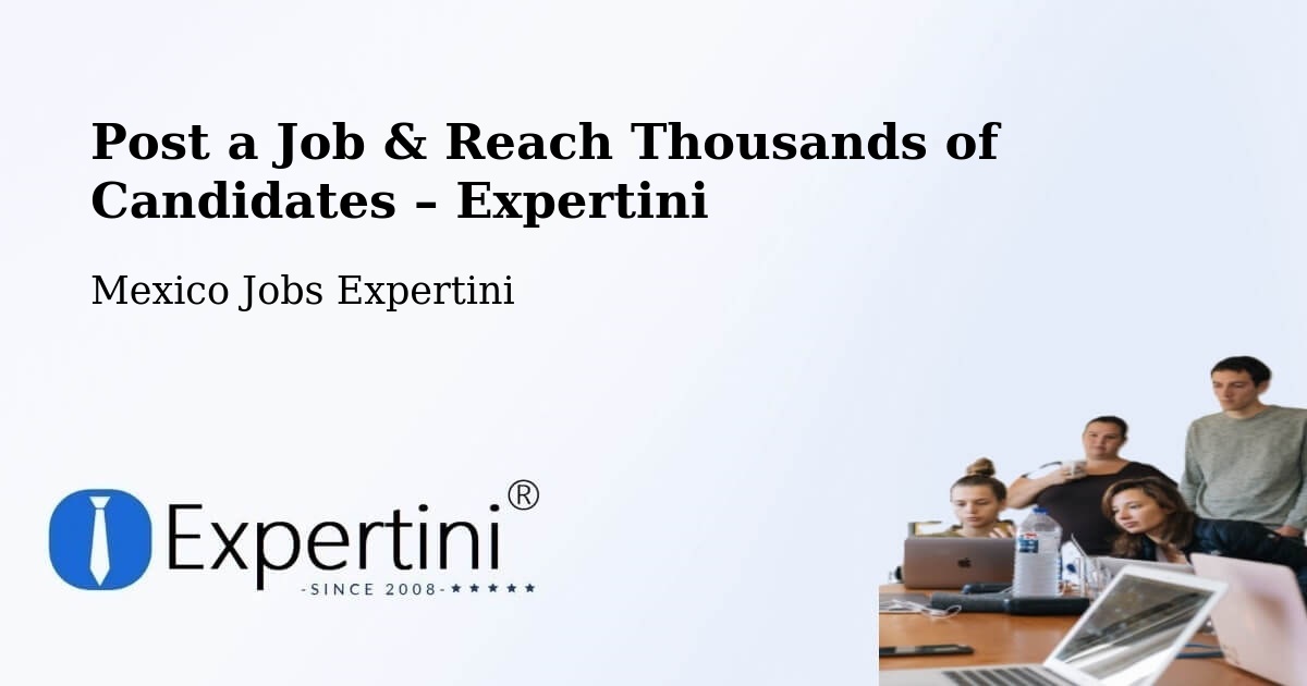 Post a Job in El Limar – Hire the Right Talent - El Limar, Mexico Jobs Expertini