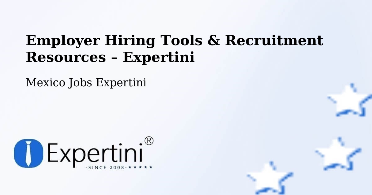 Employer Hiring Tools & Recruitment Resources – El Limar - El Limar, Mexico Jobs Expertini